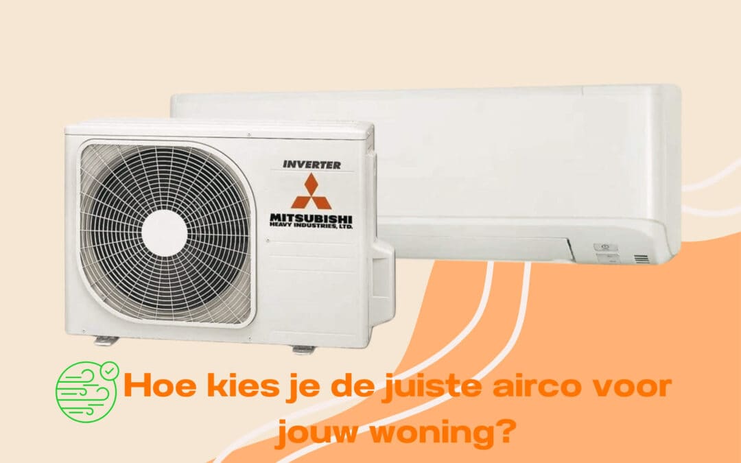 Hoe kies je de juiste airco voor jouw woning?