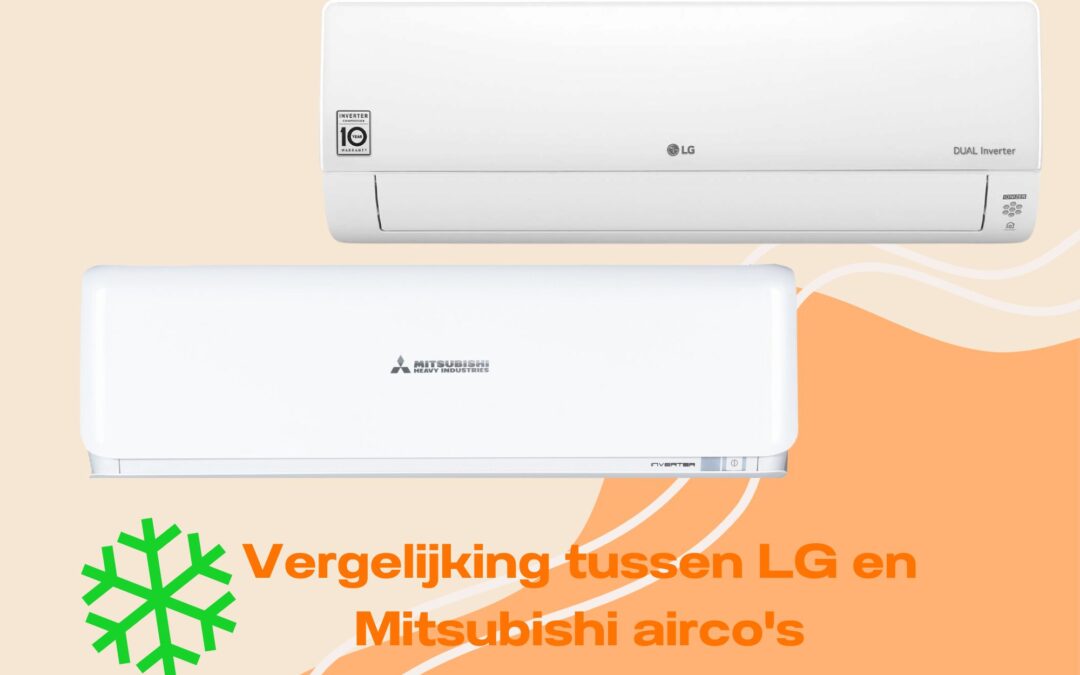 Vergelijking tussen LG en Mitsubishi airco’s