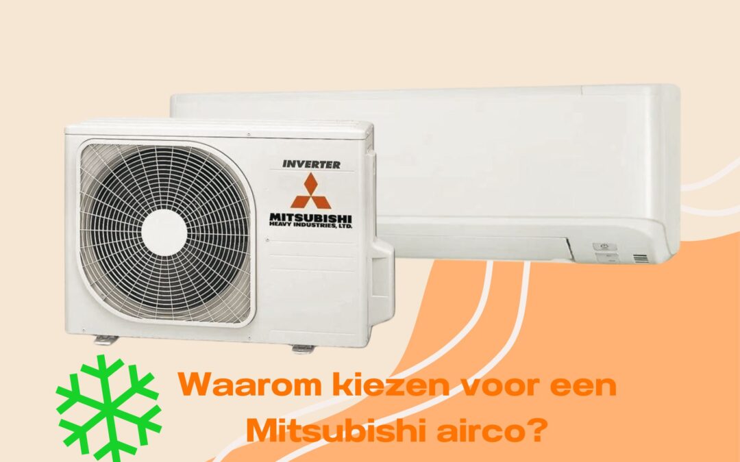 Waarom kiezen voor een Mitsubishi airco?