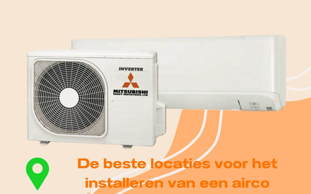 De beste locaties voor het installeren van een airco