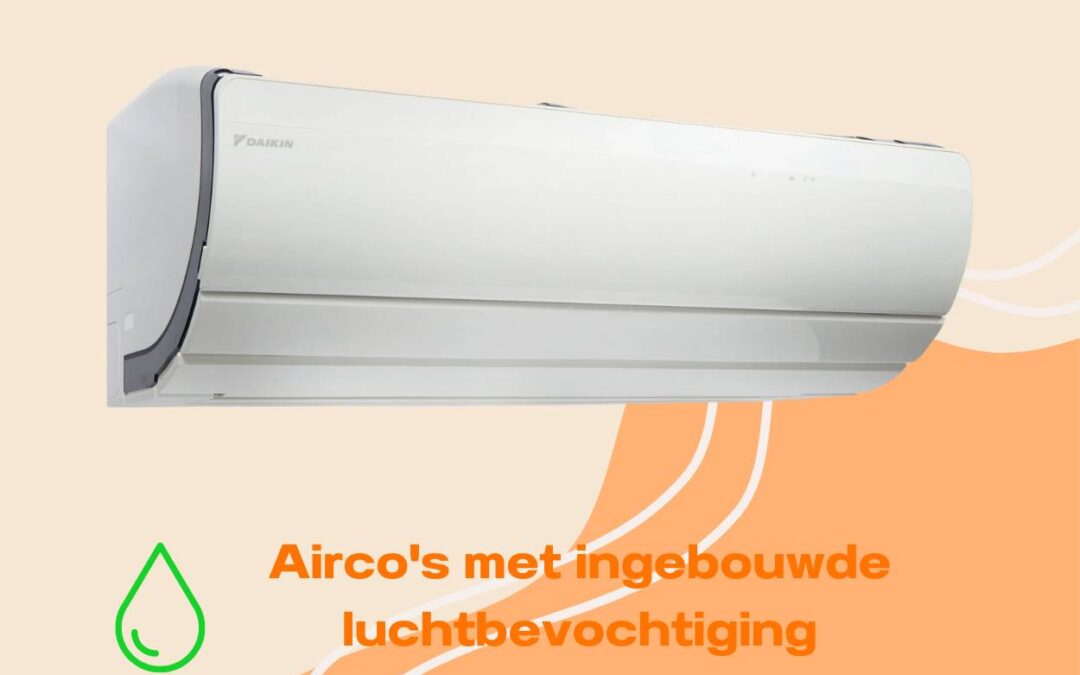 Airco’s met ingebouwde luchtbevochtiging