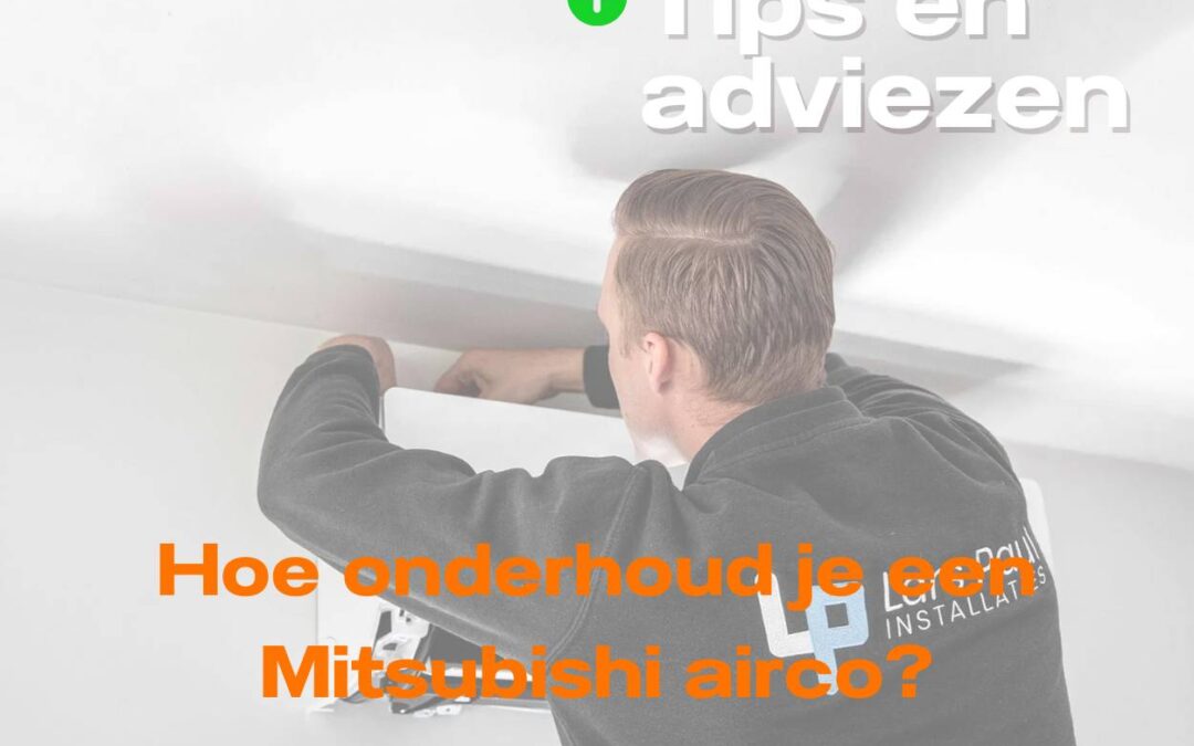 Hoe onderhoud je een Mitsubishi airco?