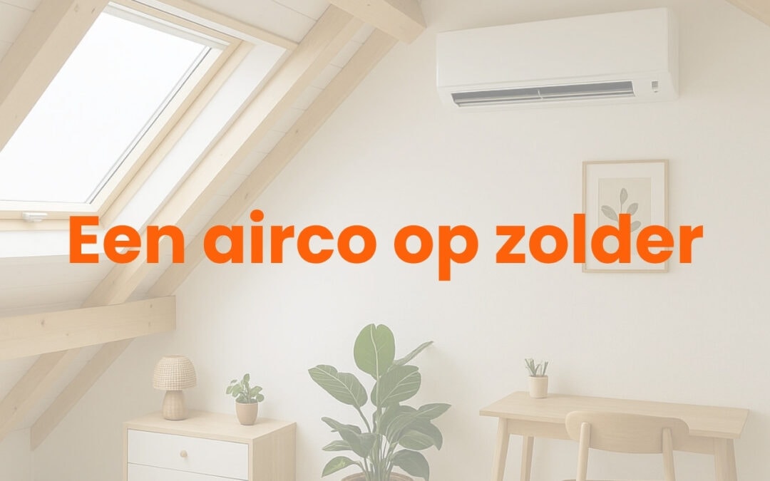 Een airco voor op zolder